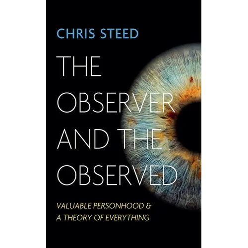 The Observer and the Observed: Valuable Personhood and a Theory of Everything