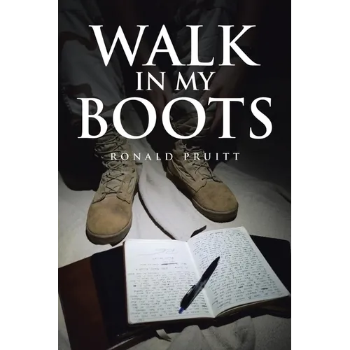 Walk in My Boots: Journals of a National Guard Soldier in Iraq