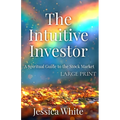 The Intuitive Investor (Large Print): A Spiritual Guide to the Stock Market