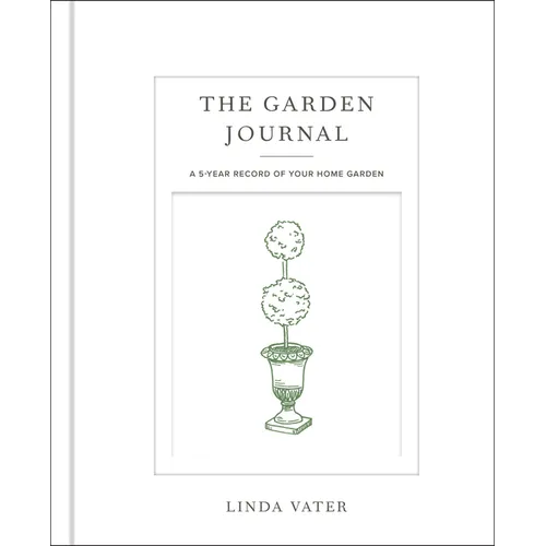 The Garden Journal: A 5-Year Record of Your Home Garden