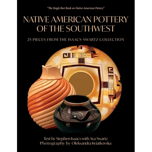 Native American Pottery of the Southwest: 25 Pieces from the Isaacs-Swartz Collection