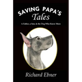 Saving Papa's Tales: A Father, a Son, & the Dog Who Knew More