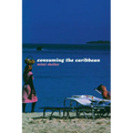 Consuming the Caribbean: From Arawaks to Zombies