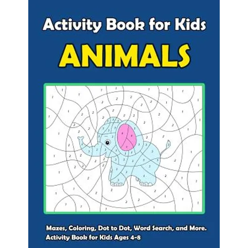 Activity Book For Kids Animals: : Fun Animals Theme Activities for Kids. Coloring Pages, Color by Number, Count the number, Trace Lines and Numbers, F