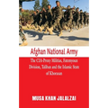 Afghan National Army: The CIA-Proxy Militias, Fatemyoun Division, Taliban and the Islamic State of Khorasan