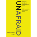 Unafraid: Moving Beyond Fear-Based Faith