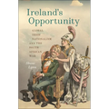 Ireland's Opportunity: Global Irish Nationalism and the South African War