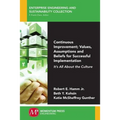 Continuous Improvement; Values, Assumptions, and Beliefs for Successful Implementation: It's All About the Culture