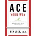 ACE Your Way: 100 Acronyms, Cue Statements, and Equations to Better Serve Your Life