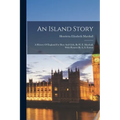An Island Story: A History Of England For Boys And Girls, By H. E. Marshall, With Pictures By A. S. Forrest