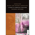 Animating Black and Brown Liberation: A Theory of American Literatures