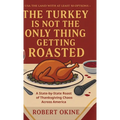 The Turkey Is Not The Only Thing Getting Roasted