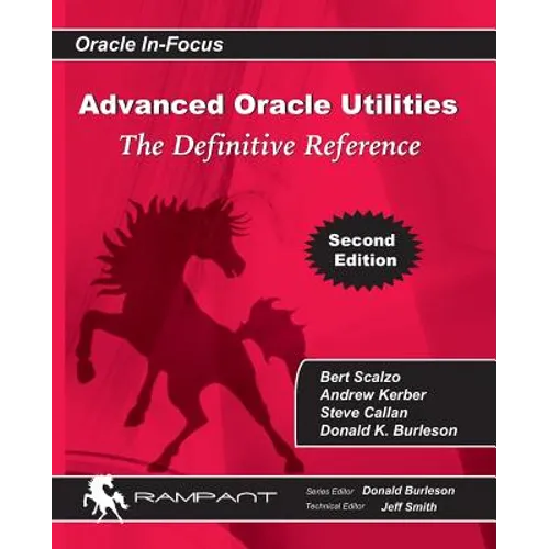 Advanced Oracle Utilities: The Definitive Reference