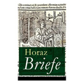 Briefe: Episteln: Briefgedichte und Lebensphilosophie von Quintus Horatius Flaccus