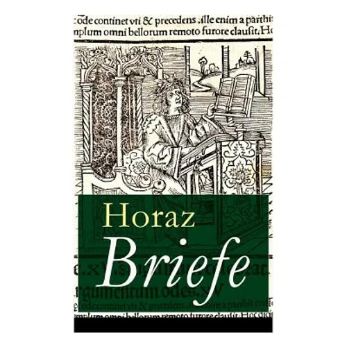 Briefe: Episteln: Briefgedichte und Lebensphilosophie von Quintus Horatius Flaccus