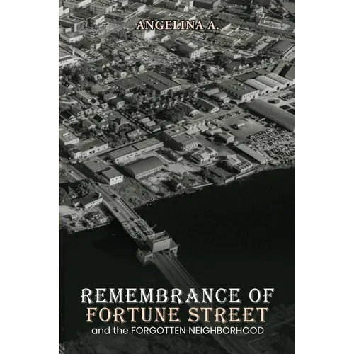 Remembrance of Fortune Street and the Forgotten Neighborhood