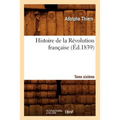 Histoire de la Révolution Française. Tome Sixième (Éd.1839)