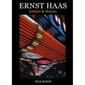 Ernst Haas: Letters & Stories
