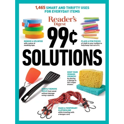 Reader's Digest 99 Cent Solutions: 1465 Smart & Frugal Uses for Everyday Items