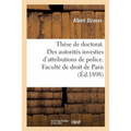 Thèse pour le doctorat. Des autorités investies d'attributions de police. Faculté de droit de Paris