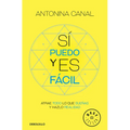 Sí Puedo Y Es Fácil: Atrae Todo Lo Que Sueñas Y Hazlo Realidad / Yes I Can, and It's Easy