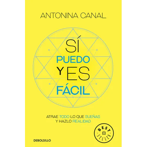 Sí Puedo Y Es Fácil: Atrae Todo Lo Que Sueñas Y Hazlo Realidad / Yes I Can, and It's Easy