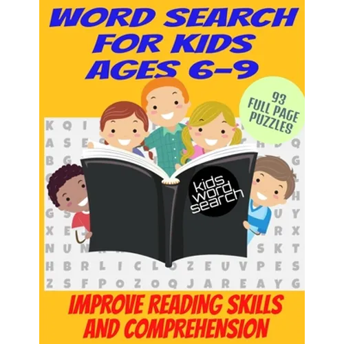 Word Search for Kids Ages 6-9: Improve Reading Skills and Comprehension - Large Print Full Page Puzzles - Fun and Varied Topics - Faster Learning Whi