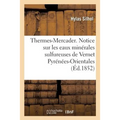 Thermes-Mercader. Notice Sur Les Eaux Minérales Sulfureuses de Vernet Pyrénées-Orientales