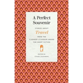 A Perfect Souvenir: Stories about Travel from the Flannery O'Connor Award for Short Fiction