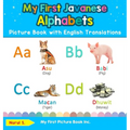 My First Javanese Alphabets Picture Book with English Translations: Bilingual Early Learning & Easy Teaching Javanese Books for Kids