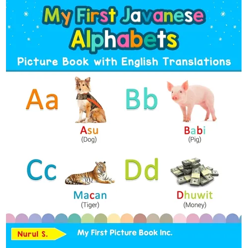 My First Javanese Alphabets Picture Book with English Translations: Bilingual Early Learning & Easy Teaching Javanese Books for Kids
