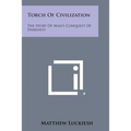 Torch of Civilization: The Story of Man's Conquest of Darkness