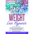 Rapid Weight Loss Hypnosis: How Effectively Overcome Mental Blocks and Burn Fat and Calories Effortlessly: Meditation for Mindfulness, Gastric Ban