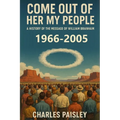 Come Out Of Her My People (Vol. II: 1966-2005): A History of The Message of William Branham: The Hearts of the Children