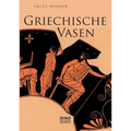 Griechische Vasen: Mit 78 Abbildungen nach Vasengemälden und Gefässformen, darunter 4 Farbentafeln