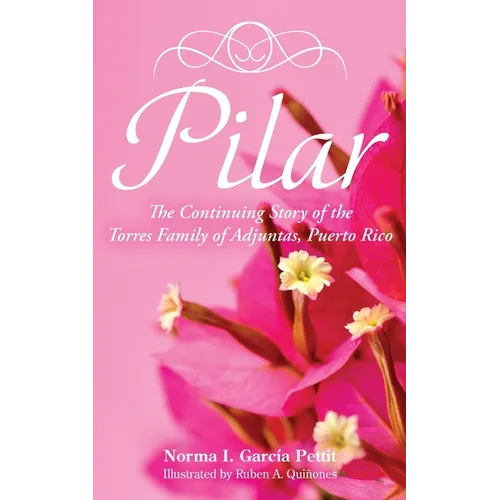 Pilar: The Continuing Story of the Torres Family of Adjuntas, Puerto Rico