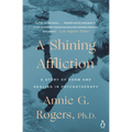 A Shining Affliction: A Story of Harm and Healing in Psychotherapy