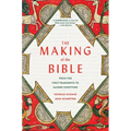The Making of the Bible: From the First Fragments to Sacred Scripture