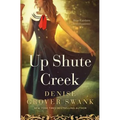 Up Shute Creek: Rose Gardner Investigations #4