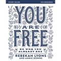 You Are Free Bible Study Guide: Be Who You Already Are