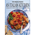 An Italian Kitchen: A Celebration of Seasonal and Traditional Italian Cuisine