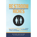 Restroom Riches: Your Guide to Building a Six-Figure Luxury Bathroom Rental Business for Weddings, Events, and Festivals that Prints Money