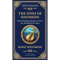 The Odes of Solomon: Sacred Songs of Devotion and Divine Love (Deluxe Hardbound Edition)