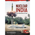 Nuclear India: Developing India's Nuclear Arms from Reluctance to Triad