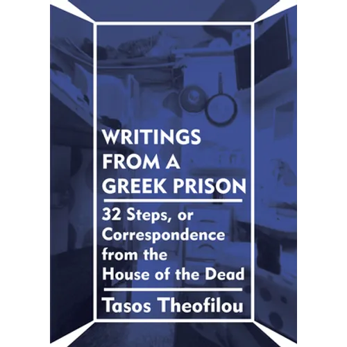 Writings from a Greek Prison: 32 Steps, or Correspondence from the House of the Dead