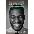 Damaged But Not Destroyed Study Guide: From Trauma to Triumph