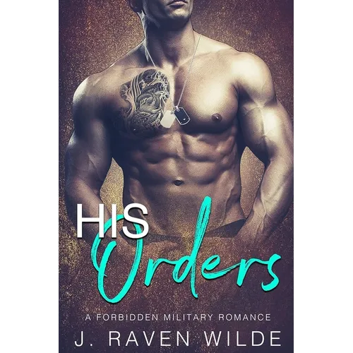 His Orders: A Forbidden Military Romance