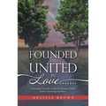 Founded and United in Love.......: (Pursuing Yourself in the Lord Jesus Christ Before Pursuing Another)