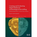 Creating and Evaluating Digital Media for Archaeological Storytelling: The life and death of MYC1V at Grave Circle A, Mycenae