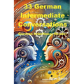 33 German Intermediate Conversations
